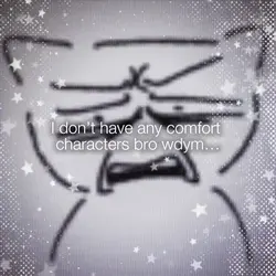 COMFORT CHARACTERS 😭
