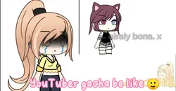 gacha be like 