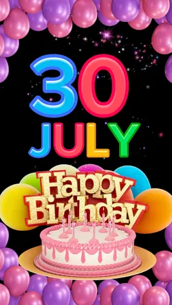 Birthday 30 JULY 