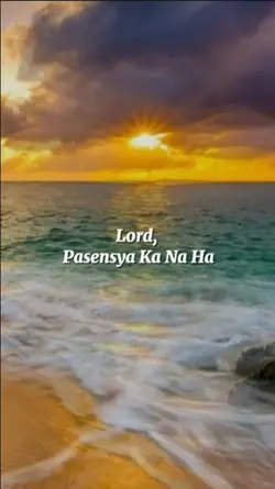 Lord Pasensya Ka