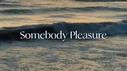 somebody pleasure 