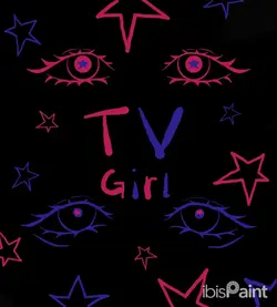 Tv Girl eyes