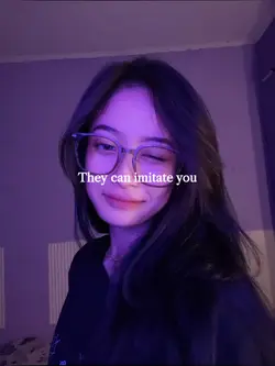 They can imitate you