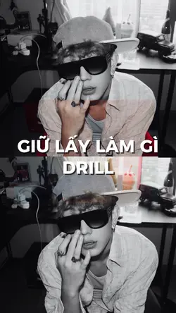 Giữ Lấy Làm Gì DRILL