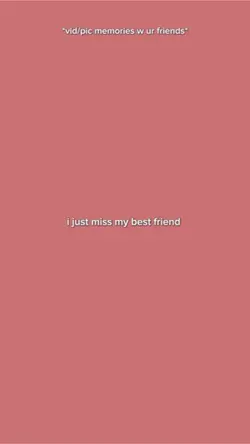 i miss my bestfriend