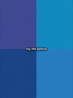 life before vs now
