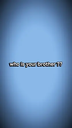 Qui est ton frère ?