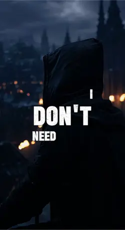 I Don’t Need Anyone