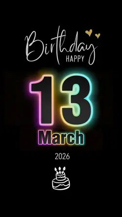 BIRTHDAY 13 MARCH