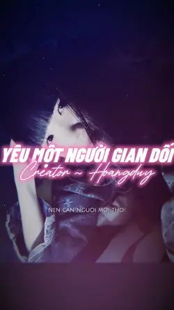YÊU MỘT NGƯỜI GIAN D