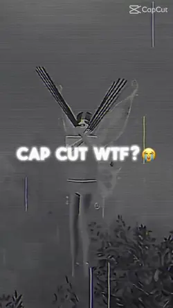 Cap cut WTF †