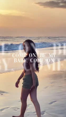 Come on be my baby 