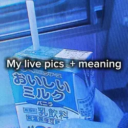 Live pics + meaning