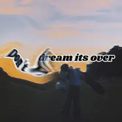 Don't dream its over