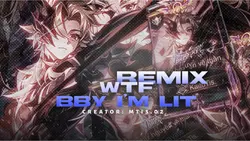 bby i'm lit remix