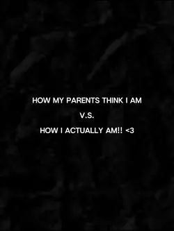 my parents vs me <3