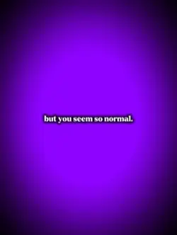 but you seem so
