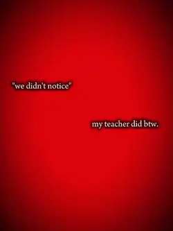 my teacher did btw.