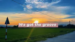 We got the groove