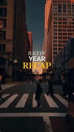 HALF OF YEAR RECAP