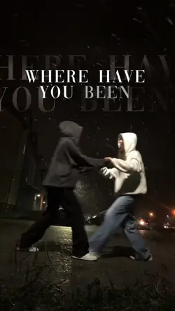 Where have you been 