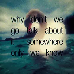 somewhere only we k 