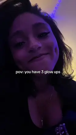 u have 3 glow ups