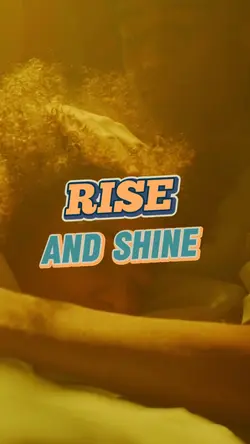 Rise and shine 