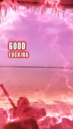 Good f*cking morning
