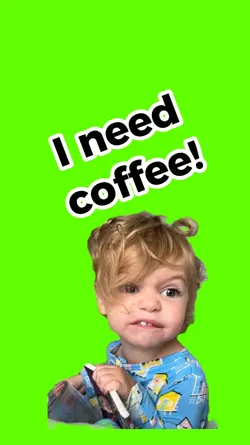 I NEED COFFEE!