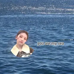 you are my sea
