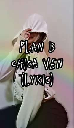 plan b, chica ven