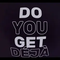 Do you get deja vu?