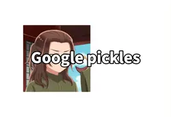 Google pickles