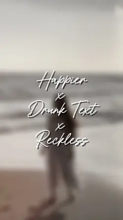 Happier x Drunk Text