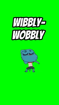 Wobbly-wibbly 