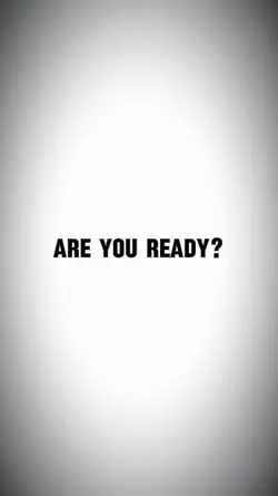 ARE YOU READY?
