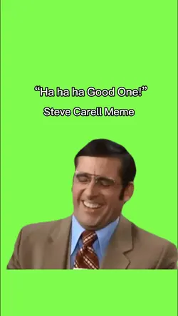 “Ha ha ha Good One!”