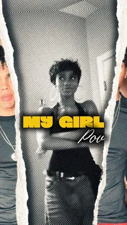My Girl Pov