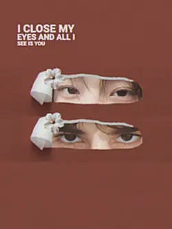 i close my eyes 