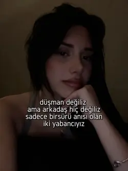 arkadaş hiç değiliz