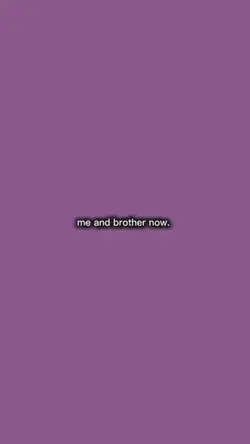 me and my brother