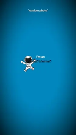 I'm an astronaut 