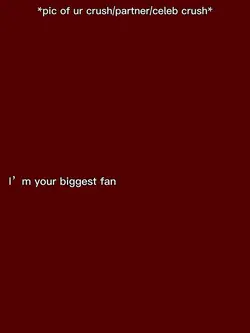 I’m your biggest fan
