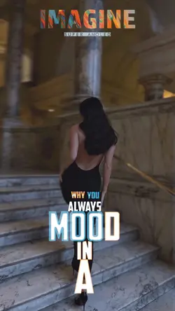 Why u always in Mood