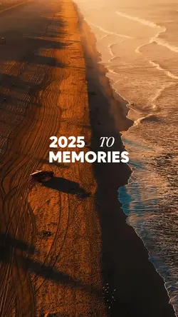 2025 to memories 
