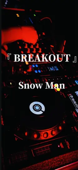 Snow Man / BREAKOUT
