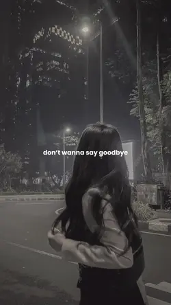 Don’t wanna say good