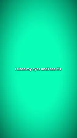 I close my eyes