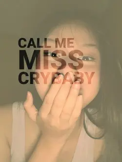 call me miss crybaby